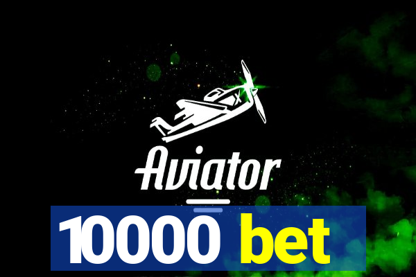 10000 bet